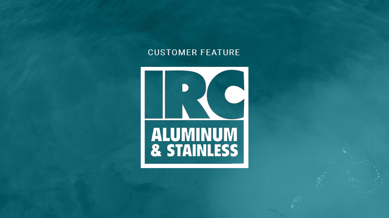 IRC Aluminum and Stainless Customer Story